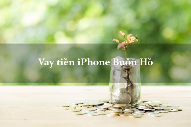 Vay tiền iPhone Buôn Hồ Đắk Lắk