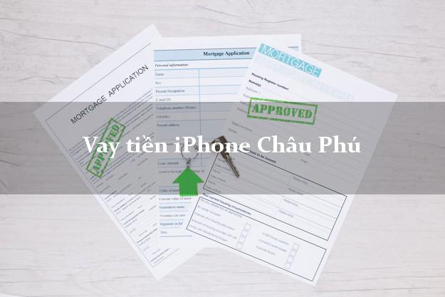 Vay tiền iPhone Châu Phú An Giang