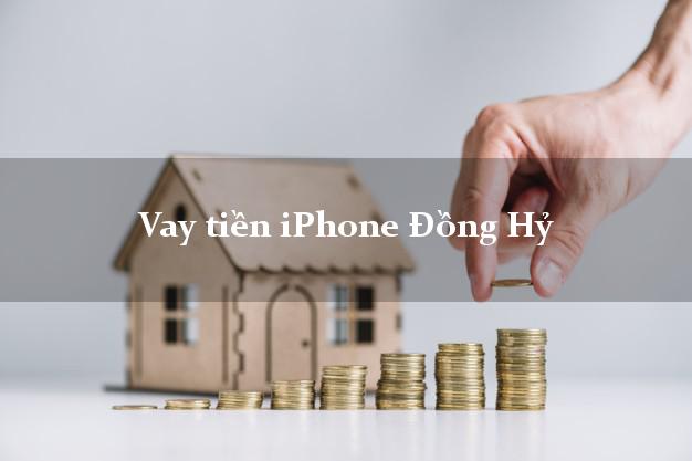 Vay tiền iPhone Đồng Hỷ Thái Nguyên