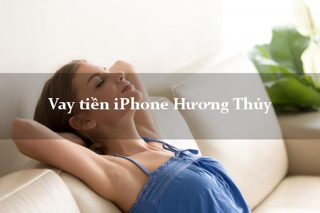 Vay tiền iPhone Hương Thủy Thừa Thiên Huế