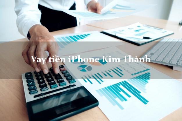 Vay tiền iPhone Kim Thành Hải Dương