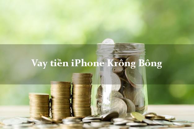 Vay tiền iPhone Krông Bông Đắk Lắk