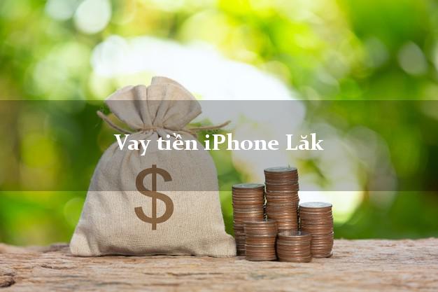 Vay tiền iPhone Lăk Đắk Lắk