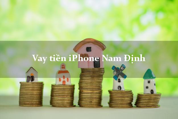 Vay tiền iPhone Nam Định