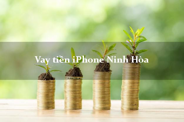 Vay tiền iPhone Ninh Hòa Khánh Hòa