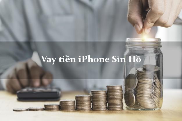 Vay tiền iPhone Sìn Hồ Lai Châu
