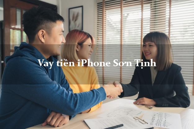 Vay tiền iPhone Sơn Tịnh Quảng Ngãi