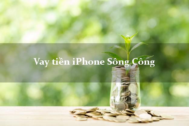 Vay tiền iPhone Sông Công Thái Nguyên