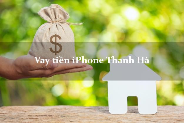 Vay tiền iPhone Thanh Hà Hải Dương