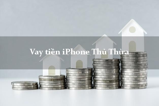 Vay tiền iPhone Thủ Thừa Long An